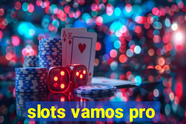 slots vamos pro